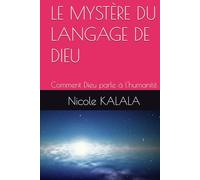 LES MYSTÈRES DU LANGAGE DE DIEU: Comment Dieu parle à l'humanité