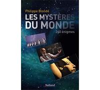 Les mystères du monde: 260 énigmes de l'humanité non résolues