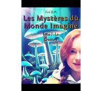 Les Mystères du Monde Imaginé: Tome 1 : La Créature