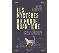 Les mystères du monde quantique 6 interprétations impossibles - John Gribbin - Alisio - broché - Essai