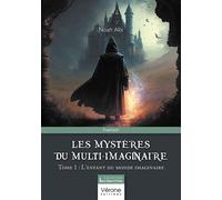 Les Mystères du Multi-Imaginaire Tome 1 : L'enfant du monde imaginaire - Noah Alix - Verone Eds - broché - Roman