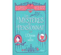 Les mystères du pensionnat - Tome 1 - L'oiseau de verre