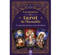 Les Mystères Du Tarot De Marseille - Ce Que Les Lames Vous Révèlent
