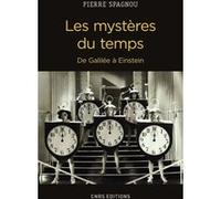 Les Mystères du temps. De Galilée à Einstein Pierre Spagnou (Auteur)