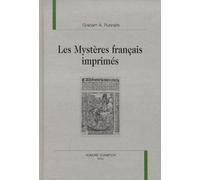 Les Mysteres Francais Imprimes - Une Etude Sur Les Rapports Entre Le Theatre Religieux Et L'imprimerie A La Fin Du Moyen Age Francais Suivie D'un Repertoire Complet Des Mysteres Francais...
