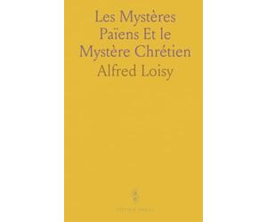 Les Mystères Païens Et le Mystère Chrétien