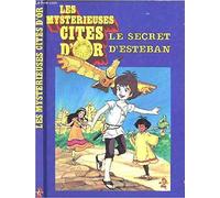 Les mysterieuses cites d'or. le secret d'esteban