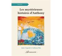 Les mystérieuses histoires d'Anthony - Janie Argoud - Atramenta - broché - Nouvelles