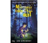 Les mysterieux enfants de la nuit Dan Gemeinhart (Auteur), Isabelle Troin (Traduction)