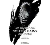 Les mystérieux souterrains du Cantal