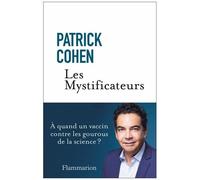 Les Mystificateurs – À quand un vaccin contre les gourous de la science ?