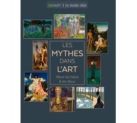 Les Mythes Dans L'art - Rêver Les Héros & Les Dieux