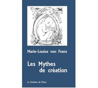 Les Mythes de création - Marie-Louise Von Franz - Fontaine De Pierre - broché - Essai