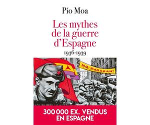 Les mythes de la guerre d'Espagne 1936-1939 - Pio Moa - L'artilleur - Poche - Etude