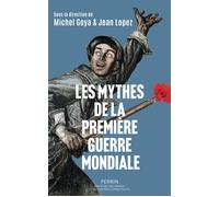 Les mythes de la Première Guerre mondiale - Jean Lopez - Perrin - broché - Essai