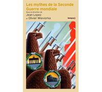 Les mythes de la Seconde Guerre mondiale - Jean Lopez - Perrin - Poche - Essai