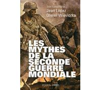 Les mythes de la Seconde Guerre mondiale - tome 1