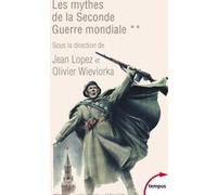 Les mythes de la Seconde Guerre mondiale - tome 2 Collectif (Auteur), Jean Lopez (Directeur éditorial), Olivier Wieviorka (Directeur éditorial)