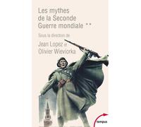 Collectif – Les mythes de la Seconde Guerre mondiale – Tome 2 – Lopez & Wieviorka – Perrin