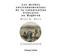 Les mythes environnementaux de la colonisation française au Maghreb