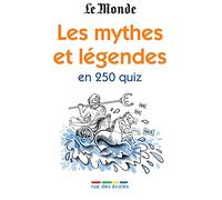 Les mythes et légendes en 250 quiz: 350 quiz et jeux pour vous tester !
