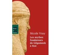 Les mythes fondateurs de Gilgamesh à Noé