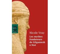 Les mythes fondateurs de Gilgamesh à Noé - Nicole Vray - Desclée De Brouwer - broché - Essai