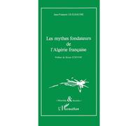 Jean-François Guilhaume – Les mythes fondateurs de l'Algérie française