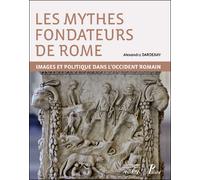 Les mythes fondateurs de rome Images et politique dans l'occident romain - Alexandra Dardenay - Picard - broché - Etude