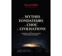 Les mythes fondateurs du choc des civilisations : Ou comment l'Islam est devenue l'ennemi de l'Occident