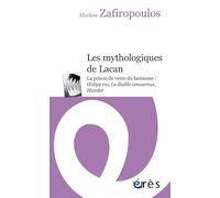 Les Mythologiques De Lacan - La Prison De Verre Du Fantasme : Oedipe Roi, Le Diable Amoureux, Hamlet