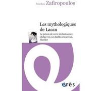 Les Mythologiques De Lacan - La Prison De Verre Du Fantasme : Oedipe Roi, Le Diable Amoureux, Hamlet