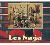 Les Naga - Montagnards entre Inde et Birmanie