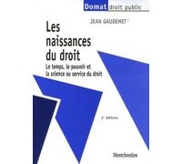 Les naissances du droit: Le temps, le pouvoir et la science au service du droit