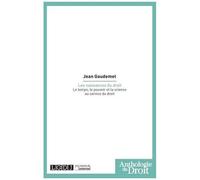 Les Naissances Du Droit - Le Temps, Le Pouvoir Et La Science Au Service Du Droit