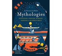 Les naissances du monde - Mythologies chinoise, indienne, égyptienne, romaine, et les héros grecs