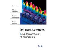 Les nanosciences: Tome 2, Nanomatériaux et nanochimie