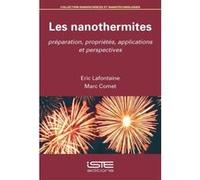 Les Nanothermites , Préparation, Propriétés, Applications Et Perspectives Lafontaine, Eric, Comet, Marc (Auteur)