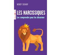 Wendy T. Behary – Les narcissiques – Les comprendre pour mieux les désarmer – Poche