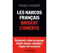 Les Narcos français brisent l'omerta: Restaurants, salons de massage, kebabs, banque, immobilier : l'argent sale est partout
