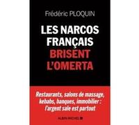 Les Narcos français brisent l'omerta Frédéric Ploquin (Auteur)