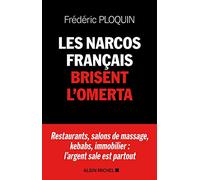 Les Narcos français brisent l'omerta Frédéric Ploquin (Auteur)