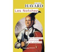 Les Natchez: Vie et destin d'un peuple nord-américain