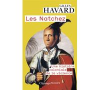 Gilles Havard – Les Natchez – Une histoire coloniale de la violence – Poche