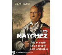 Les Natchez Une histoire coloniale de la violence - Gilles Havard - Tallandier - broché - Essai