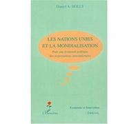 Les Nations-Unies Et La Mondialisation - Pour Une Economie Politique Des Organisations Internationales