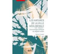Les natures de la ville néolibérale Marion Ernwein (Auteur)