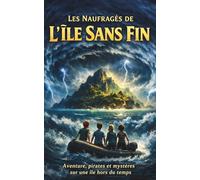 Les Naufragés de l’Île Sans Fin: Aventure, pirates et mystères sur une île hors du temps