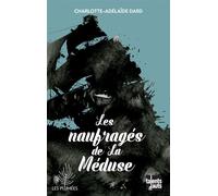 Les Naufragés de la Méduse - Charlotte Dard - Talents Hauts - broché - Roman