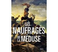 Les Naufragés de La Méduse - Jacques-Olivier Boudon - Belin - broché - Etude